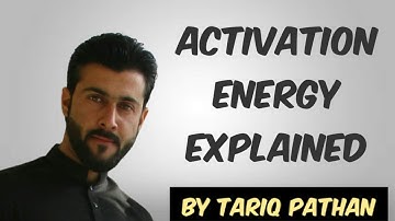 Activation Energy Explained By Tariq Pathan