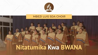Nitatumika Kwa BWANA - Mbezi Luis SDA Choir