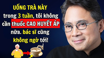 NGƯỜI CAO TUỔI, Uống TRÀ MÃNG CẦU Theo Cách Này – 12 VẤN ĐỀ SỨC KHỎE Sẽ Biến Mất! Dr. William Li