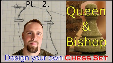 Design A Chess Set part 2( Queen and Bishop)with Conrad Craft. .