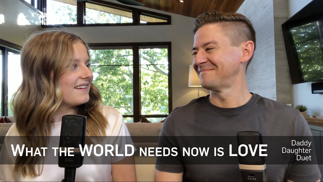 What The World Needs Now is Love - Father Daughter Duet - Mat and Savanna Shaw What The World Needs Now is Love - Father Daughter Duet - Mat and Savanna Shaw