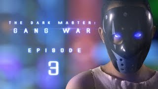 The Dark Master: Gang War Ep. 3