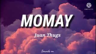 Momay - Juan Thugs (lyrics)