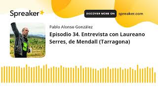 Vino al Natural. Episodio 24. Entrevista con Laureano Serres, de Mendall (Tarragona)