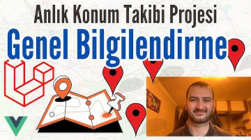 Konum Takip Projesi Canlı Yayınları ve Video Serisi Hakkında Genel Bilgilendirme | Hüseyin Erbayat