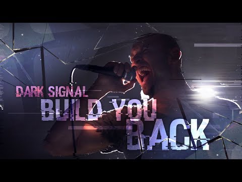 Dark signal - build you back (lyric video)