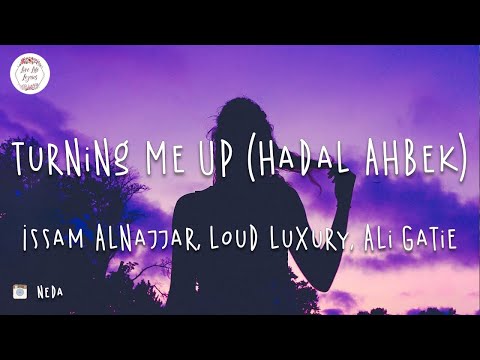 Vídeo con letra |  Issam Alnajjar, Loud Luxury, Ali Gatie - Turning Me Up (Hadal Ahbek) (Lyric Vide