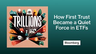 How First Trust Became a Quiet Force in ETFs | Trillions