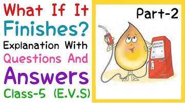 What If It Finishes ?, Class 5 | Explanation With Que And Ans (NCERT) | E.V.S | Part-2