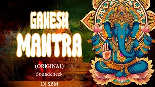 GANESH MANTRA (SOUNDCHECK)  - DJ SBM