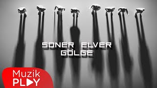 Soner Elver - Gölge (Official Video)