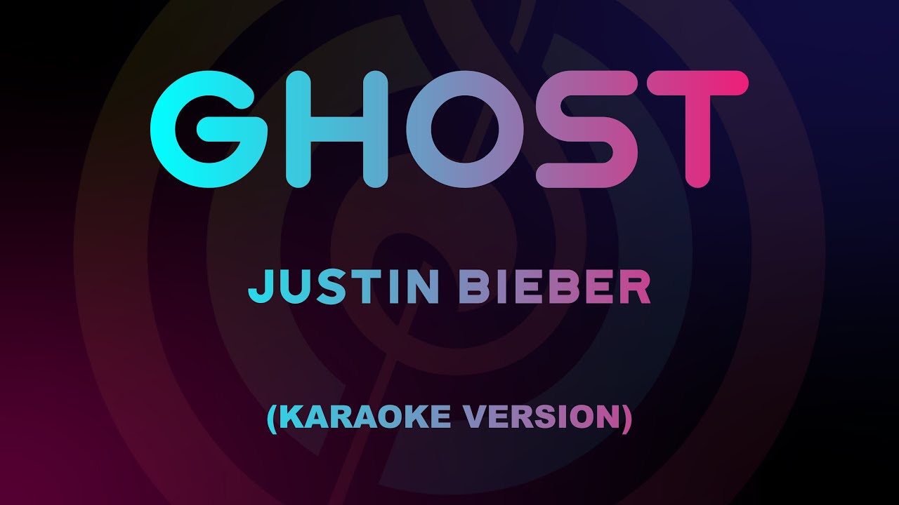 Justin Bieber - Ghost (Karaoke Version)