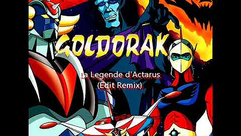Goldorak - La Légende d'Actarus (Edit-Remix)