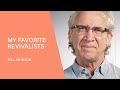 My Favorite Revivalists - Bill Johnson | Video Blog