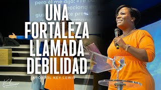 UNA FORTALEZA LLAMADA DEBILIDAD / APÓSTOL KEY LEWIS