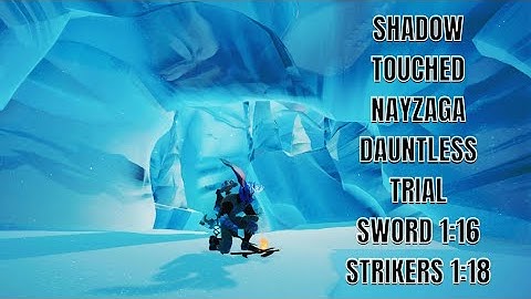 Shadow Touched Nayzaga Dauntless Trial - Strikers & Sword || 1:18 / 1:16