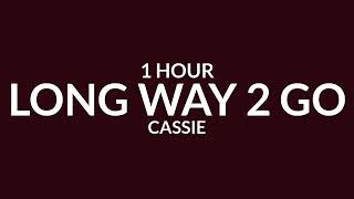 Cassie - Long Way 2 Go (TikTok Sped Up) [1 Hour] | say you wanna love me tik tok