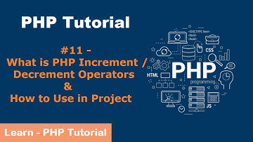 PHP Increment / Decrement Operators & How to Use in Project | PHP Tutorial