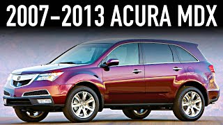 20072013 Acura MDX.. What You Didn't Know