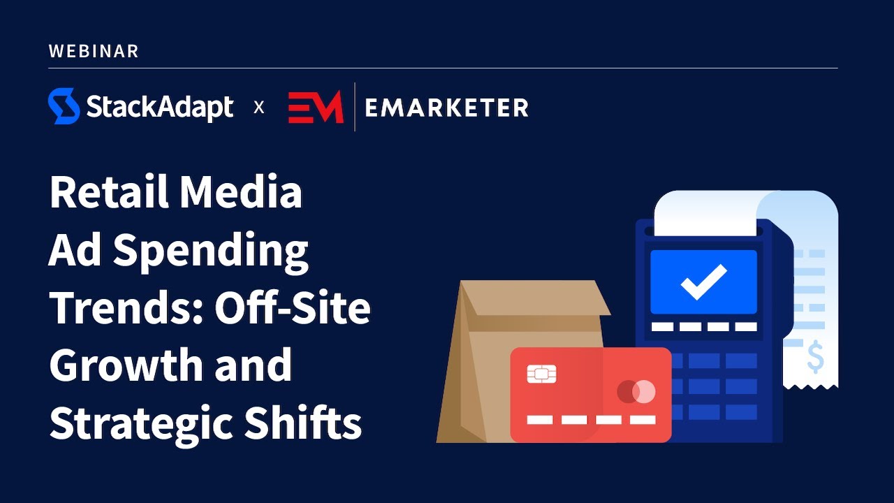 Retail Media Ad Spending Trends: Off-Site Growth and Strategic Shifts [Webinar]