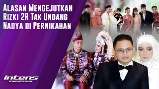 Alasan Rizki 2R Tak Undang Nadya Di Pernikahannya | Intens Investigasi | Eps 3146