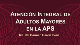 Comprehensive care for older adults in primary health care. Ma. del Carmen García Peña Comprehensive care for older adults in primary health care. Ma. del Carmen García Peña