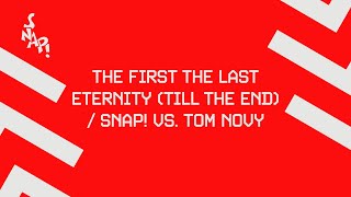 Snap! Vs. Tom Novy - The First The Last Eternity (Till The End) [Official Audio]