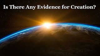 Is there Evidence for Creation? - Part 1 - Sutton Lane church of Christ
