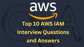 Top 10 AWS IAM Interview Questions and Answers