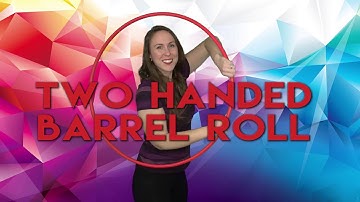 Two Handed Barrel Roll Hooping Tutorial