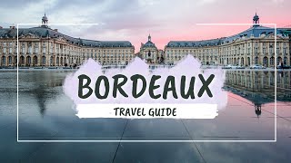 Bordeaux Travel Guide 2024 | Best Places & Things to do in Bordeaux