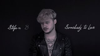 Stefan B. - Somebody to Love (Official Video)