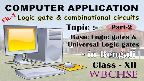Computer Application (XII) || 1st CH. || Exclusive Logic gate - in Bangla - Part 2