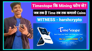 Timestope: New cryptocurrency mining mobile application | Timestope demo review | Harsh crypto