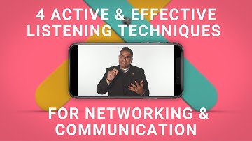 4 Techniques to Add Active & Effective Listening to your Networking & Communication Skill Set