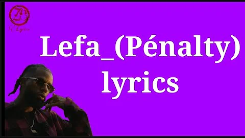 Lefa Penalty(lyrics/paroles)