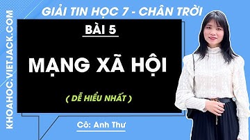 Tin học Lớp 7 Bài 5: Mạng xã hội | Giải Tin học 7 | Cô Thư | Chân trời sáng tạo (DỄ HIỂU NHẤT)