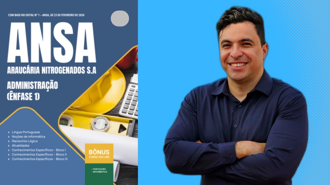 Apostila Concurso ANSA Araucária Nitrogenados S.A. 2026 - Ênfase 1: Administração