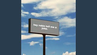 hey robin tell me a joke