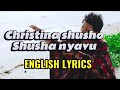 Christina shusho shusha nyavu English lyrics #trending #christinashusho #viral