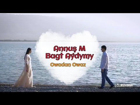 Annush Myratdurdyyew - Bagt Aydymy 2021 / Love Story