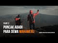 Cerita Seru di Mahameru, Gunung Semeru (Part 2) #KoncoGunung