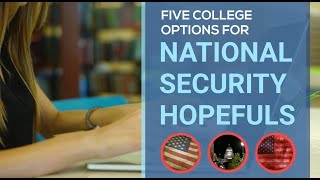 Five Colleges for National Security Hopefuls to Consider