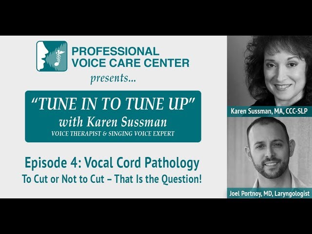 "Tune In to Tune Up" Episode 4: Vocal Cord Pathology: To Cut or Not to Cut – That Is the Question!