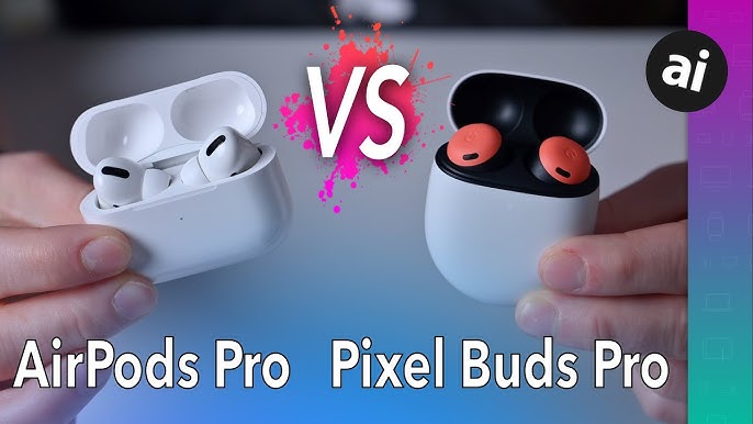 Google Pixel Buds Pro Review: Pixel Buds vs. Apple AirPods Pro