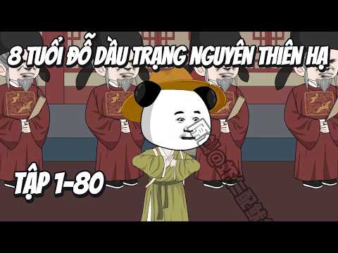 8 Tuổi Đỗ Dầu Trạng Nguyên Thiên Hạ Tập 1-91 | Cường Giả Vietsub