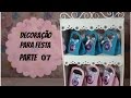 Faça você mesmo, decoração para festa gastando pouco -  Parte 07