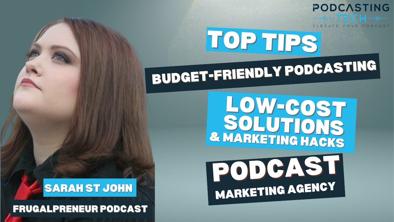 Top Tips for Cost-Effective Podcasting With Sarah St John Top Tips for Cost-Effective Podcasting With Sarah St John