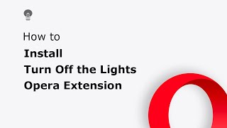 🔵how to install turn off the lights opera extension?