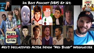 Devon “Ned Bigby” Werkheiser Ned’s Declassified Actor Interview DBP: 164